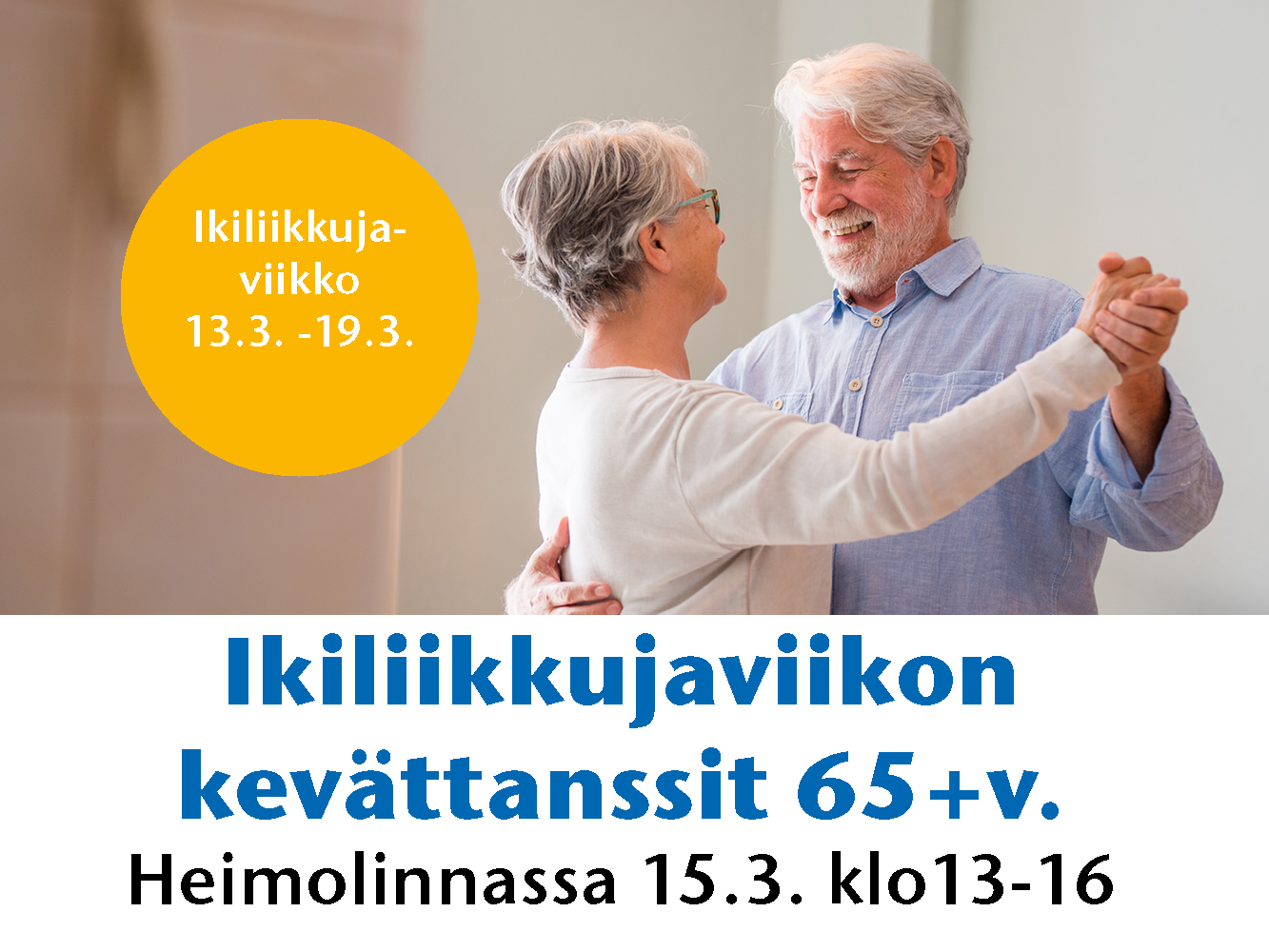 Ikiliikkuja -viikon Kevättanssit 65+v. Heimolinnassa 15.3.
